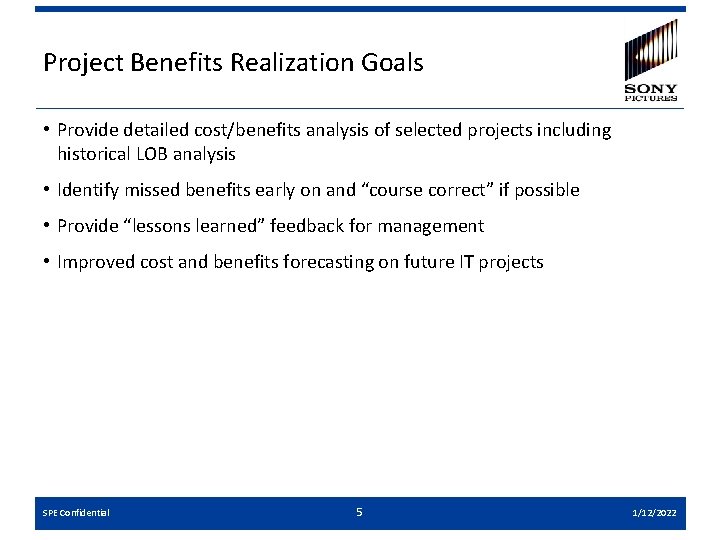 Project Benefits Realization Goals • Provide detailed cost/benefits analysis of selected projects including historical