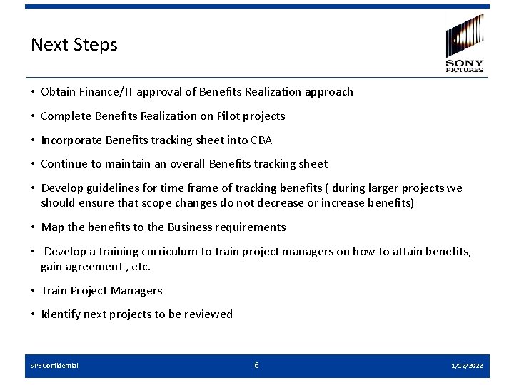 Next Steps • Obtain Finance/IT approval of Benefits Realization approach • Complete Benefits Realization