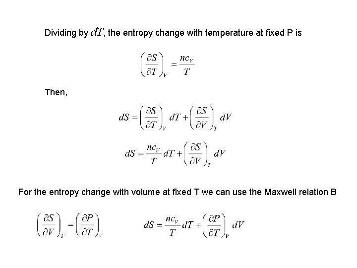 Dividing by d. T, the entropy change with temperature at fixed P is Then,