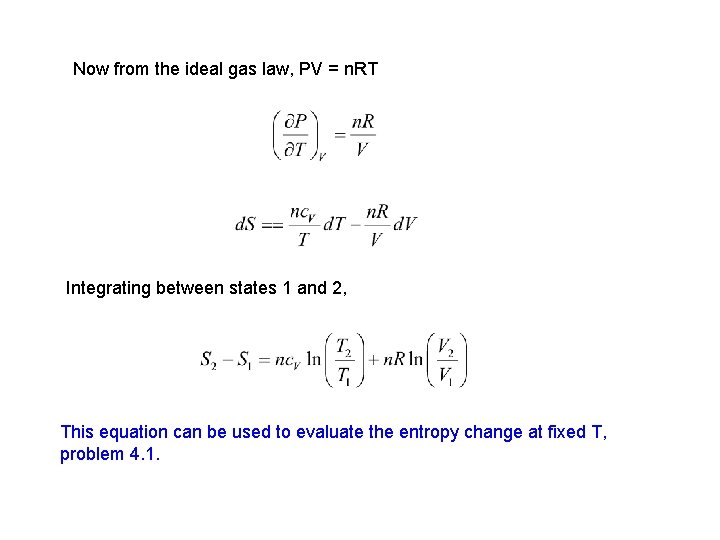 Now from the ideal gas law, PV = n. RT Integrating between states 1
