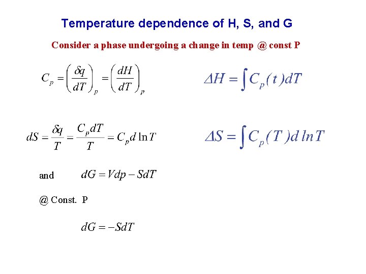 Temperature dependence of H, S, and G Consider a phase undergoing a change in