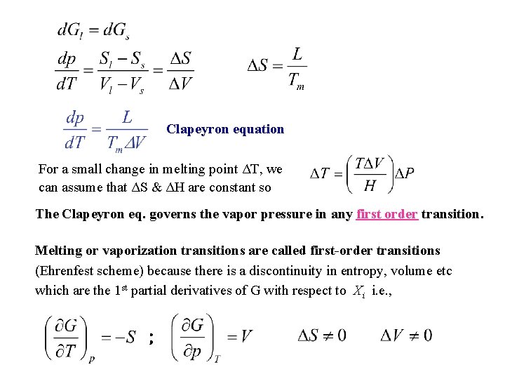 Clapeyron equation For a small change in melting point ΔT, we can assume that