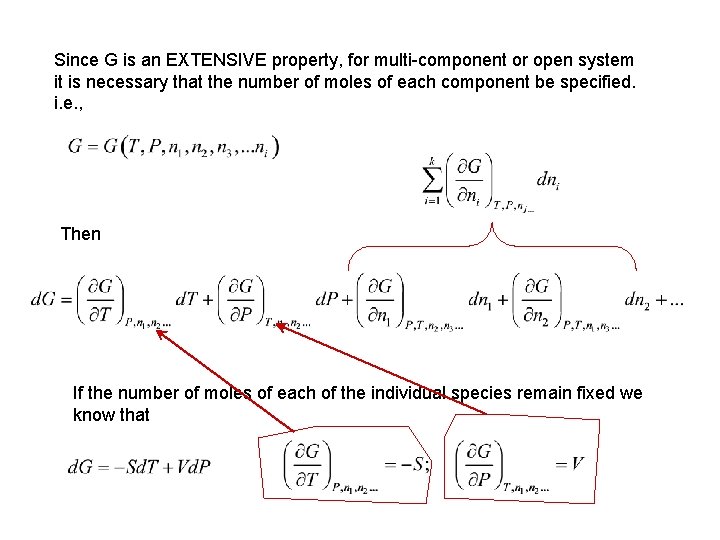 Since G is an EXTENSIVE property, for multi-component or open system it is necessary