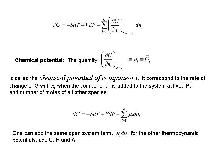 Chemical potential: The quantity is called the chemical potential of component i. It correspond