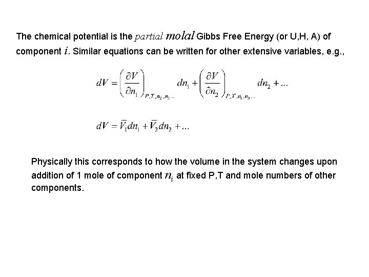 The chemical potential is the partial molal Gibbs Free Energy (or U, H, A)