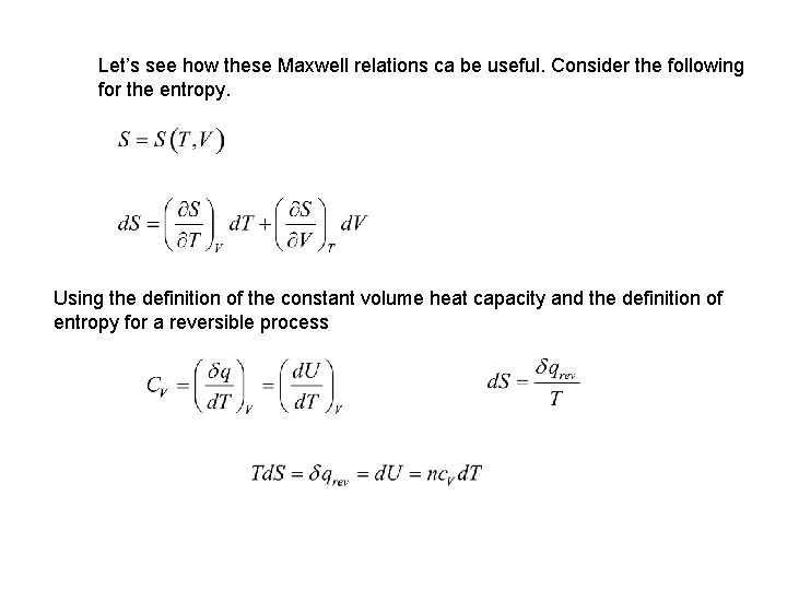 Let’s see how these Maxwell relations ca be useful. Consider the following for the
