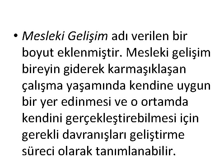  • Mesleki Gelişim adı verilen bir boyut eklenmiştir. Mesleki gelişim bireyin giderek karmaşıklaşan