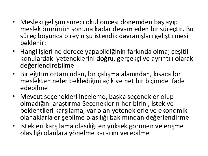  • Mesleki gelişim süreci okul öncesi dönemden başlayıp meslek ömrünün sonuna kadar devam