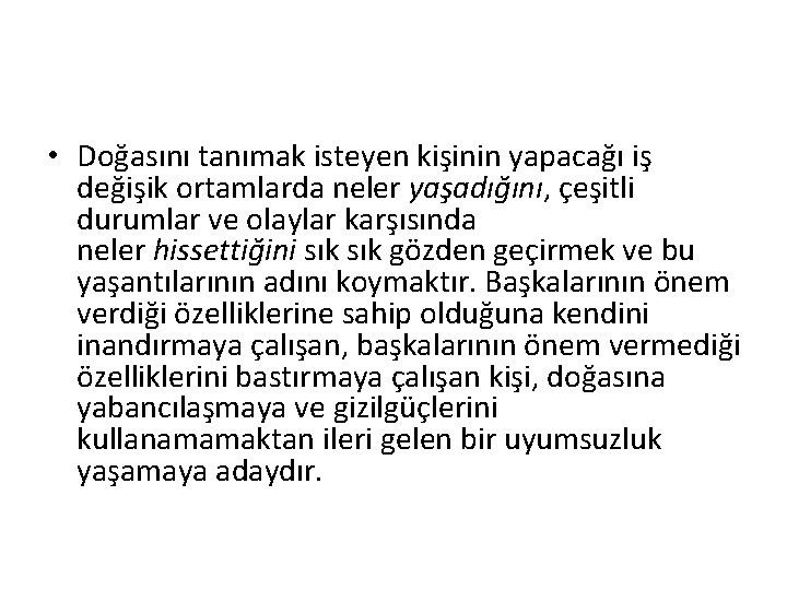  • Doğasını tanımak isteyen kişinin yapacağı iş değişik ortamlarda neler yaşadığını, çeşitli durumlar