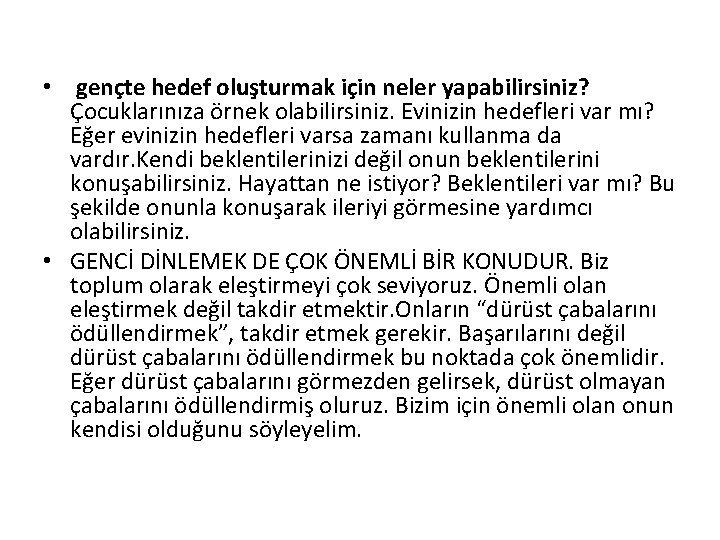  • gençte hedef oluşturmak için neler yapabilirsiniz? Çocuklarınıza örnek olabilirsiniz. Evinizin hedefleri var