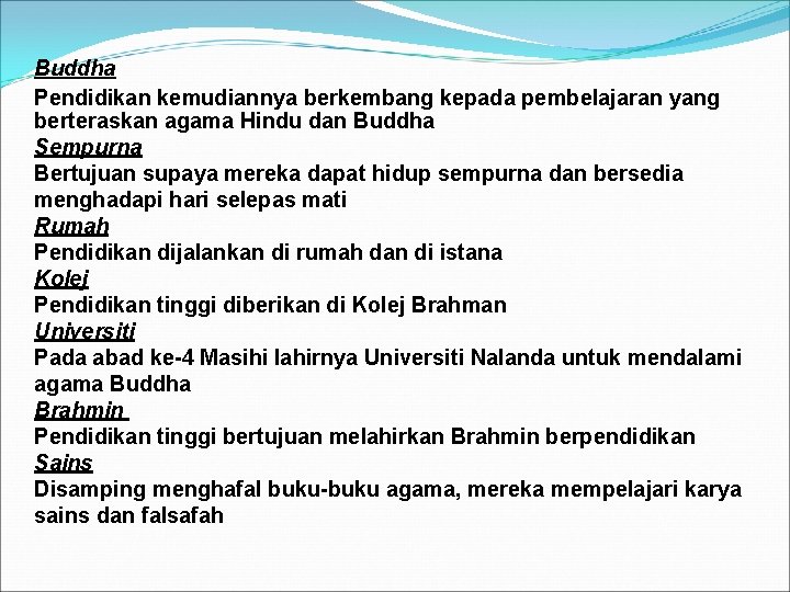 Buddha Pendidikan kemudiannya berkembang kepada pembelajaran yang berteraskan agama Hindu dan Buddha Sempurna Bertujuan