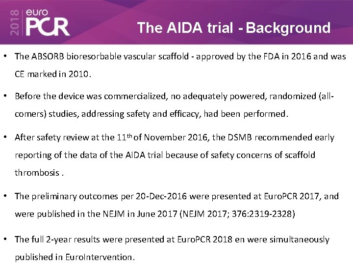 The AIDA trial - Background • The ABSORB bioresorbable vascular scaffold - approved by