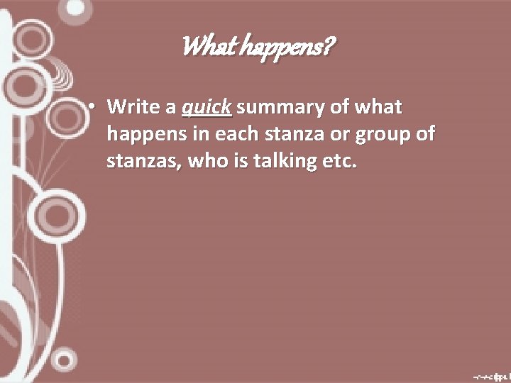 What happens? • Write a quick summary of what happens in each stanza or