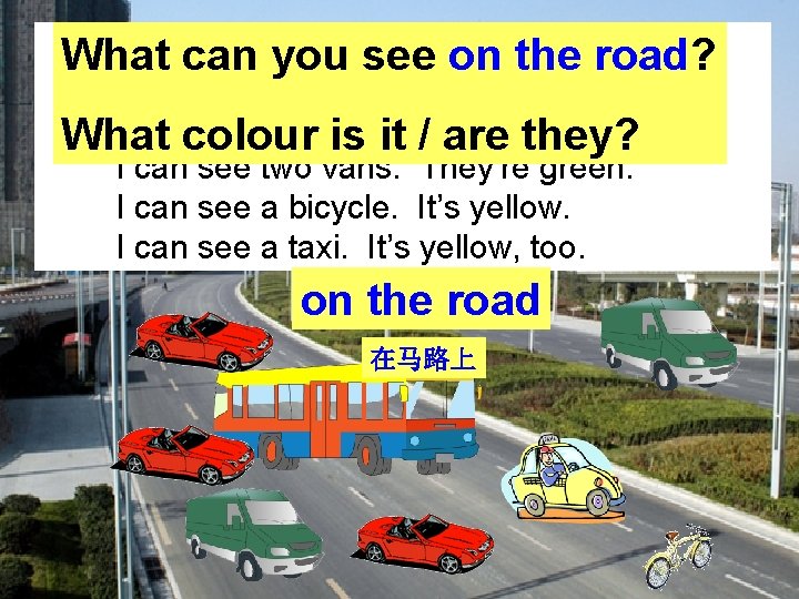 Look can at the you picture. What see on the road? I can see