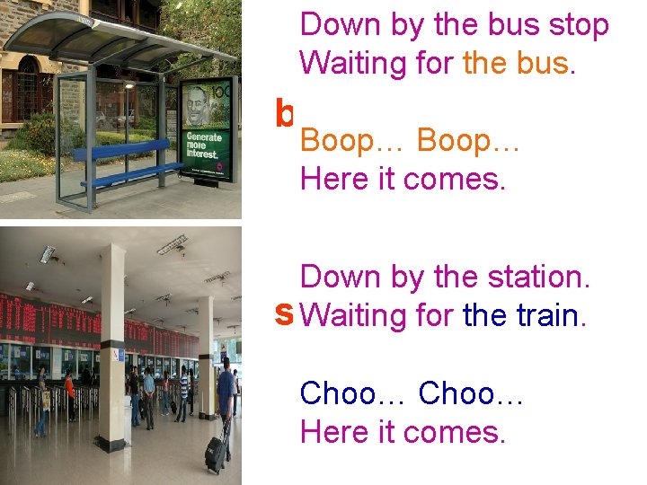 Down by the bus stop Waiting for the bus stop Boop… Here it comes.