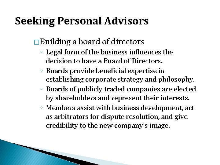 Seeking Personal Advisors � Building a board of directors ◦ Legal form of the