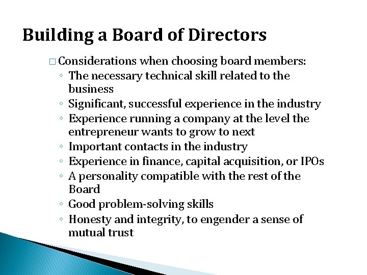 Building a Board of Directors � Considerations ◦ ◦ ◦ ◦ when choosing board