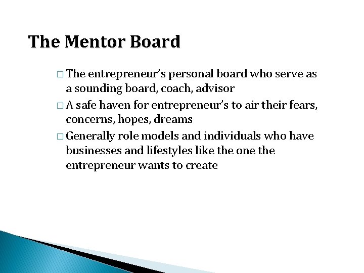The Mentor Board � The entrepreneur’s personal board who serve as a sounding board,