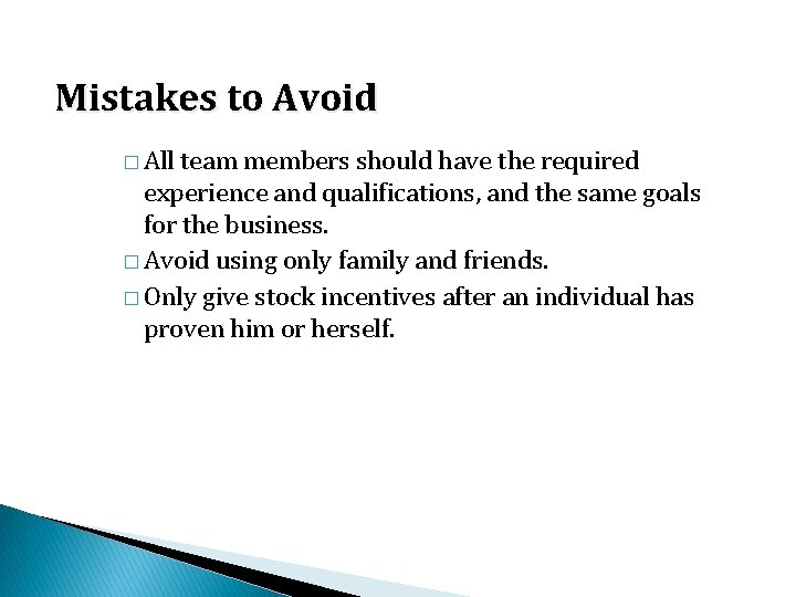 Mistakes to Avoid � All team members should have the required experience and qualifications,