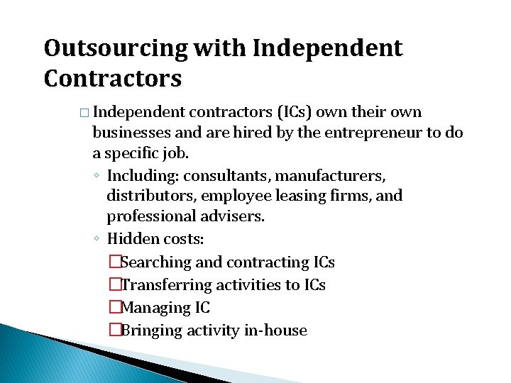 Outsourcing with Independent Contractors � Independent contractors (ICs) own their own businesses and are