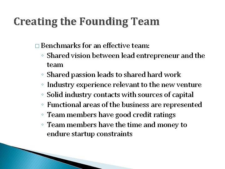 Creating the Founding Team � Benchmarks ◦ ◦ ◦ ◦ for an effective team:
