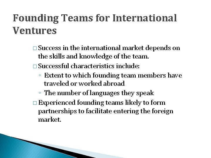 Founding Teams for International Ventures � Success in the international market depends on the