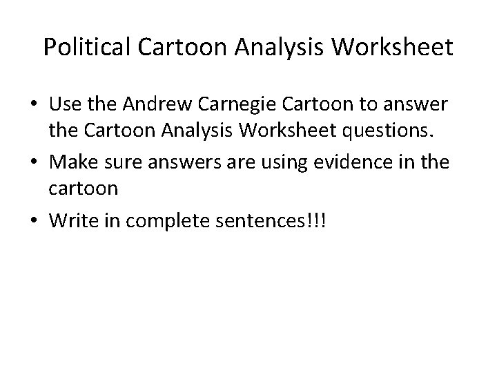 Political Cartoon Analysis Worksheet • Use the Andrew Carnegie Cartoon to answer the Cartoon