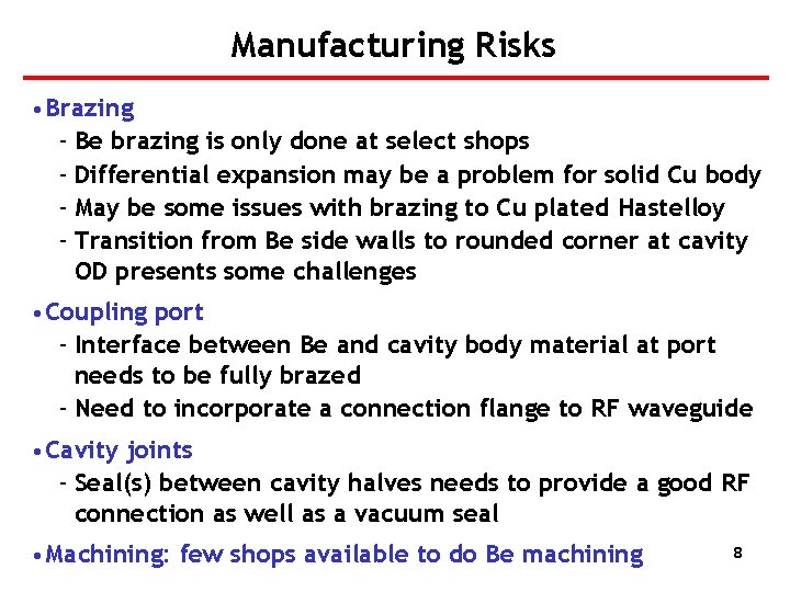 Manufacturing Risks • Brazing – Be brazing is only done at select shops –