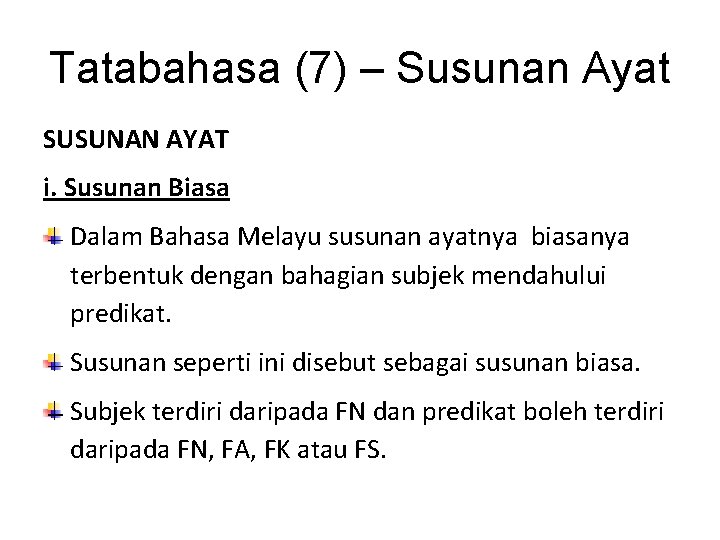 Tatabahasa (7) – Susunan Ayat SUSUNAN AYAT i. Susunan Biasa Dalam Bahasa Melayu susunan