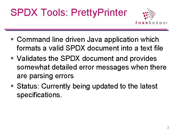SPDX Tools: Pretty. Printer § Command line driven Java application which formats a valid