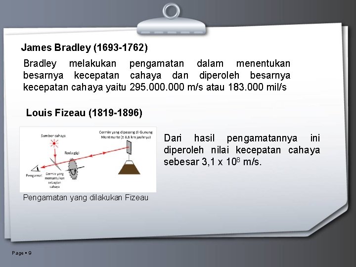 James Bradley (1693 -1762) Bradley melakukan pengamatan dalam menentukan besarnya kecepatan cahaya dan diperoleh