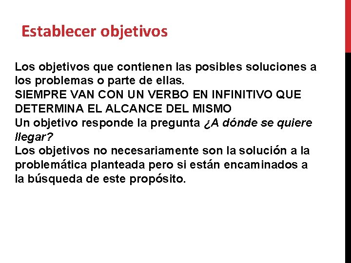 Establecer objetivos Los objetivos que contienen las posibles soluciones a los problemas o parte