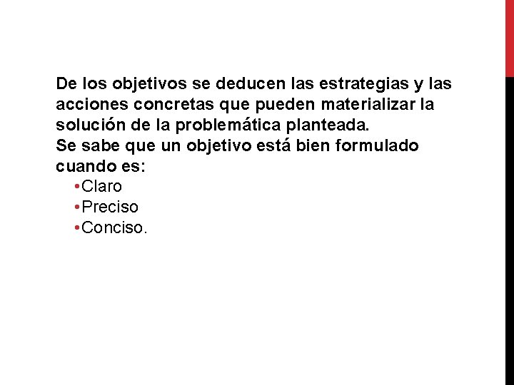 De los objetivos se deducen las estrategias y las acciones concretas que pueden materializar