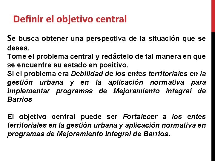 Definir el objetivo central Se busca obtener una perspectiva de la situación que se