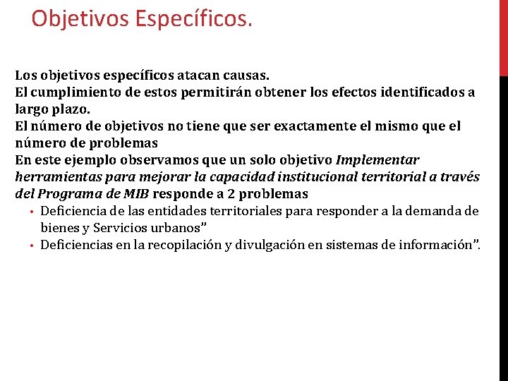 Objetivos Específicos. Los objetivos específicos atacan causas. El cumplimiento de estos permitirán obtener los