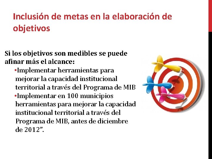 Inclusión de metas en la elaboración de objetivos Si los objetivos son medibles se
