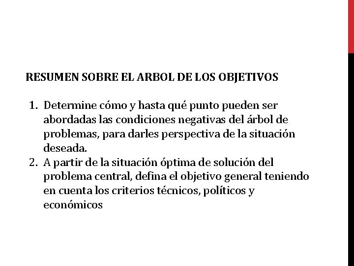 RESUMEN SOBRE EL ARBOL DE LOS OBJETIVOS 1. Determine cómo y hasta qué punto