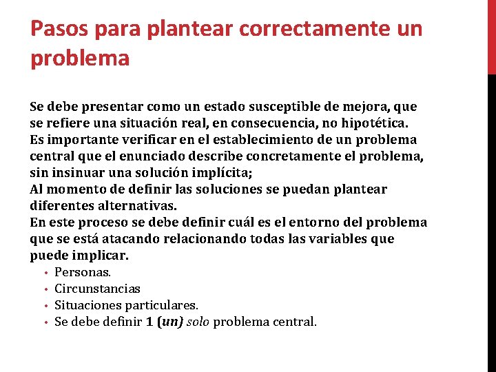 Pasos para plantear correctamente un problema Se debe presentar como un estado susceptible de