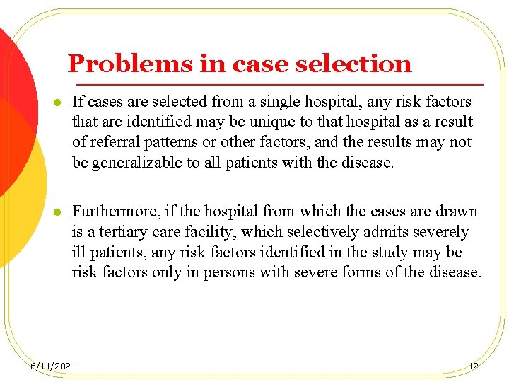 Problems in case selection l If cases are selected from a single hospital, any