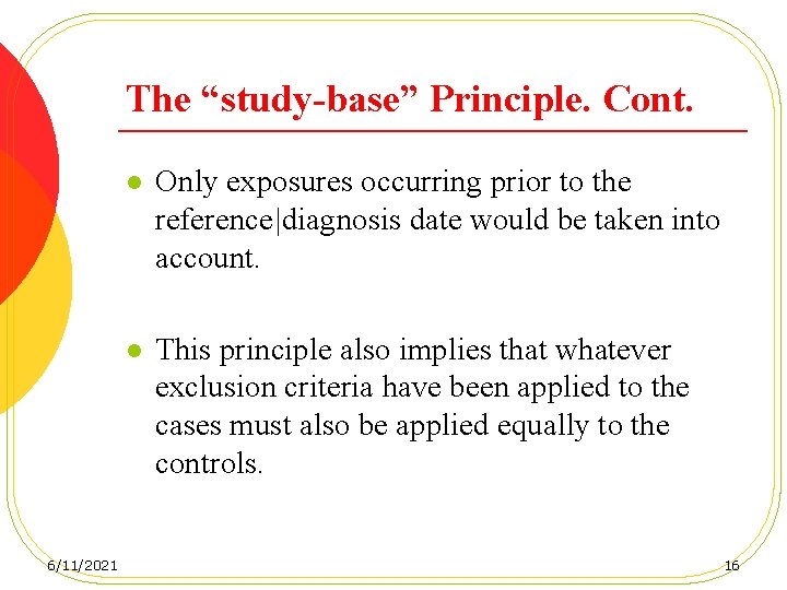 The “study-base” Principle. Cont. 6/11/2021 l Only exposures occurring prior to the reference|diagnosis date
