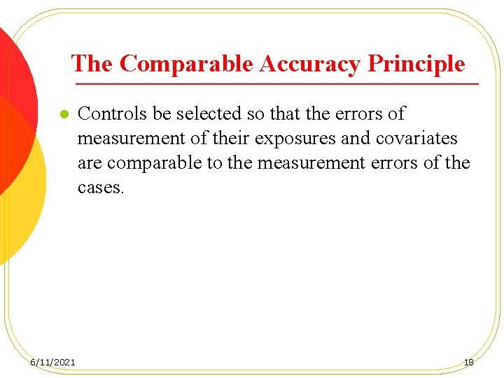 The Comparable Accuracy Principle l 6/11/2021 Controls be selected so that the errors of