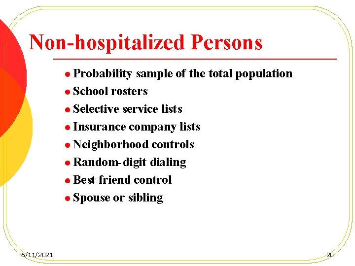 Non-hospitalized Persons l Probability sample of the total population l School rosters l Selective