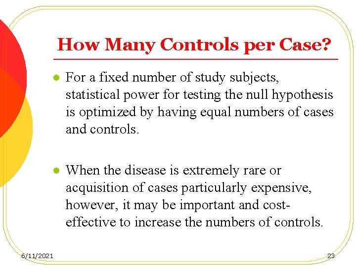 How Many Controls per Case? l For a fixed number of study subjects, statistical