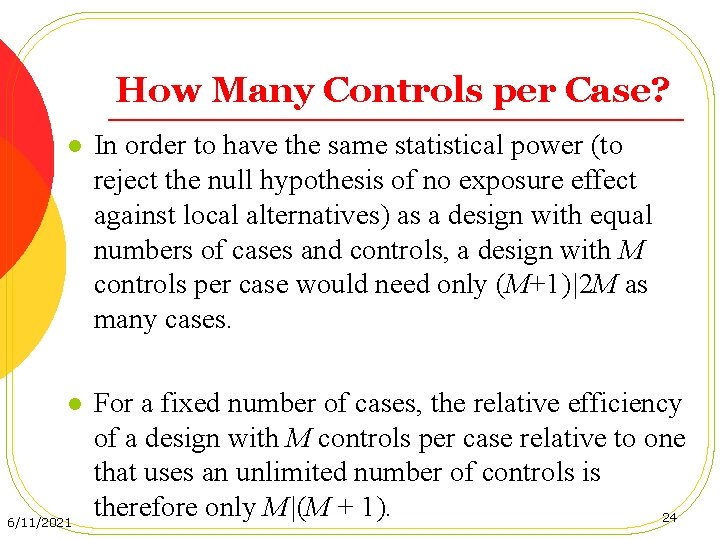 How Many Controls per Case? l In order to have the same statistical power