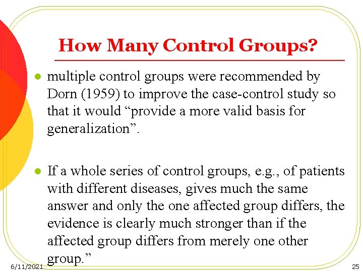 How Many Control Groups? l multiple control groups were recommended by Dorn (1959) to