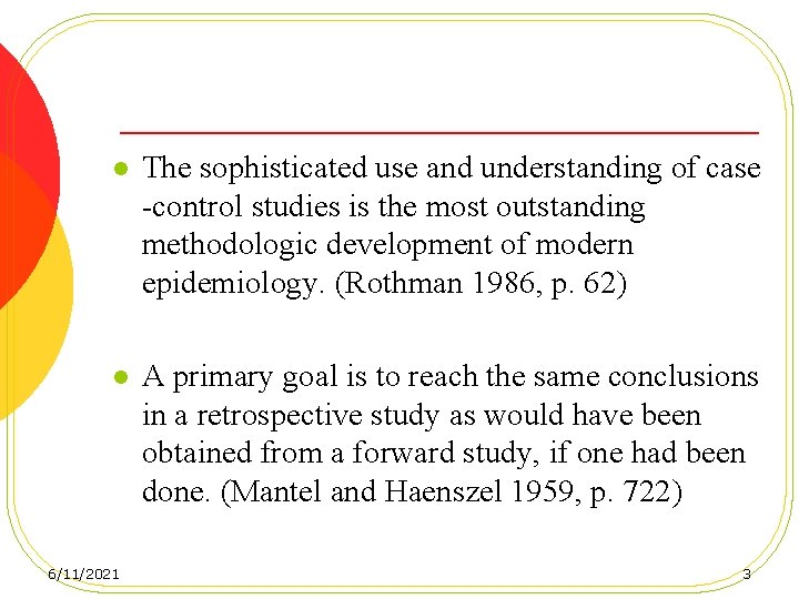 l The sophisticated use and understanding of case -control studies is the most outstanding