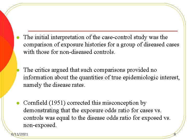 l The initial interpretation of the case-control study was the comparison of exposure histories