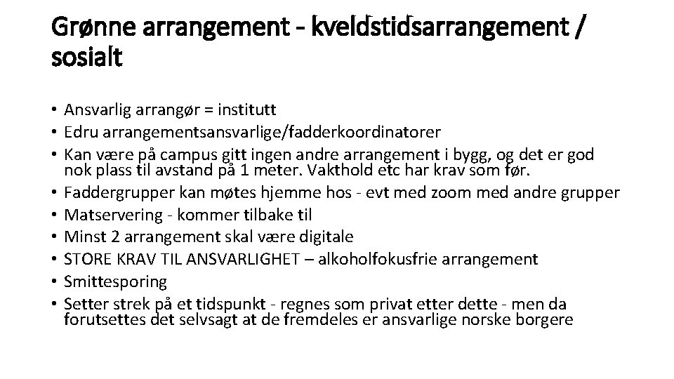 Grønne arrangement - kveldstidsarrangement / sosialt • Ansvarlig arrangør = institutt • Edru arrangementsansvarlige/fadderkoordinatorer