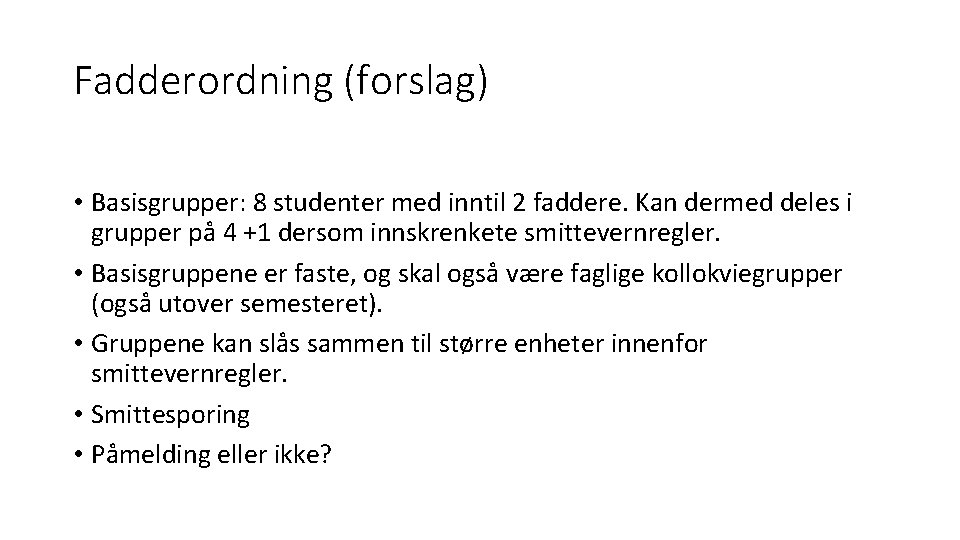 Fadderordning (forslag) • Basisgrupper: 8 studenter med inntil 2 faddere. Kan dermed deles i