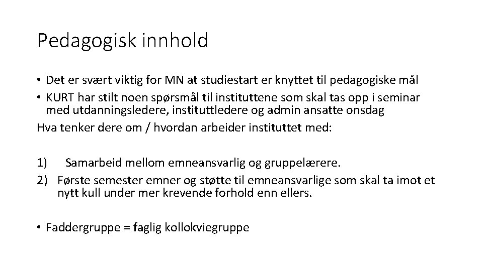 Pedagogisk innhold • Det er svært viktig for MN at studiestart er knyttet til